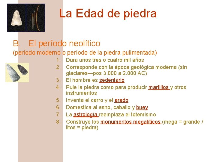 La Edad de piedra B. El período neolítico (período moderno o período de la