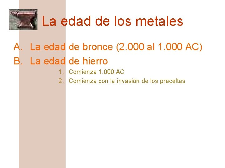 La edad de los metales A. La edad de bronce (2. 000 al 1.