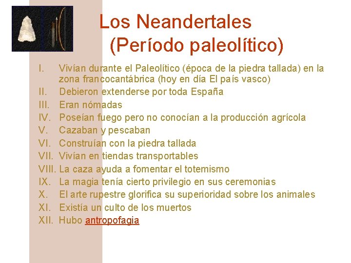 Los Neandertales (Período paleolítico) I. Vivían durante el Paleolítico (época de la piedra tallada)