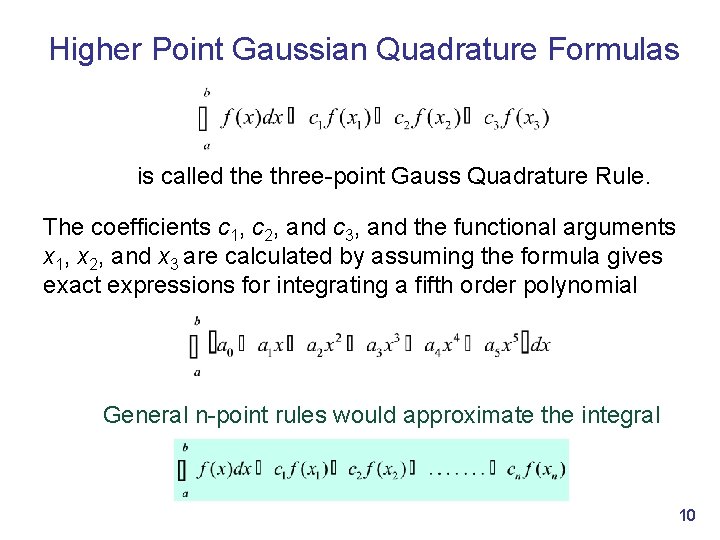 Higher Point Gaussian Quadrature Formulas is called the three-point Gauss Quadrature Rule. The coefficients