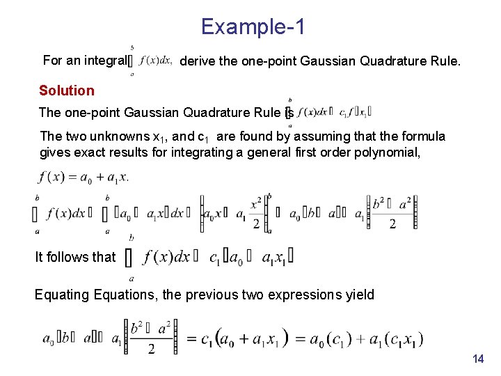 Example-1 For an integral derive the one-point Gaussian Quadrature Rule. Solution The one-point Gaussian