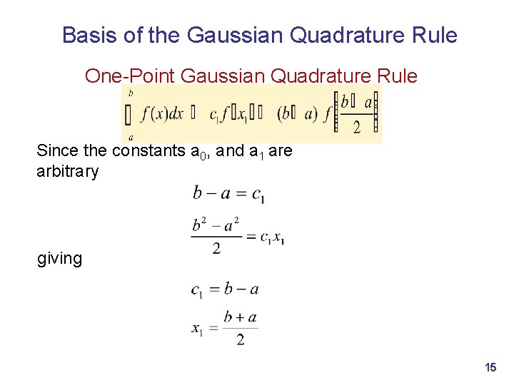 Basis of the Gaussian Quadrature Rule One-Point Gaussian Quadrature Rule Since the constants a