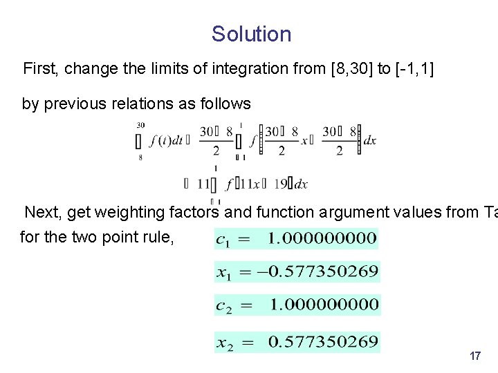 Solution First, change the limits of integration from [8, 30] to [-1, 1] by