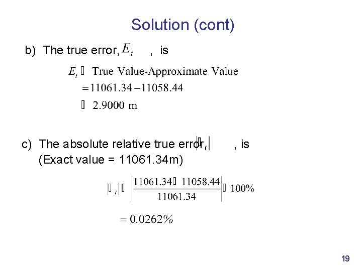 Solution (cont) b) The true error, , is c) The absolute relative true error,