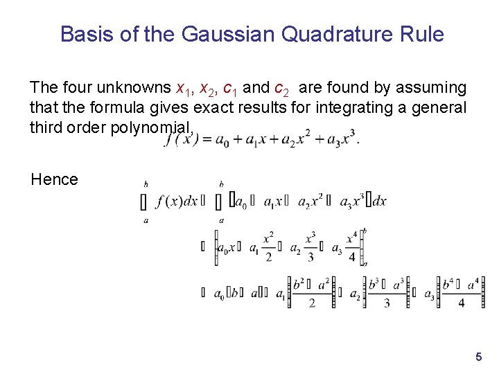 Basis of the Gaussian Quadrature Rule The four unknowns x 1, x 2, c