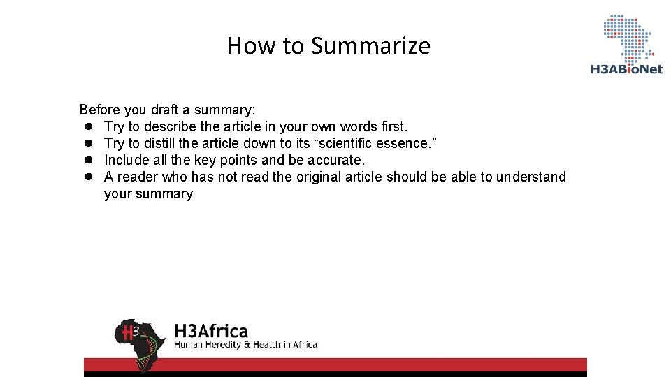 How to Summarize Before you draft a summary: ● Try to describe the article