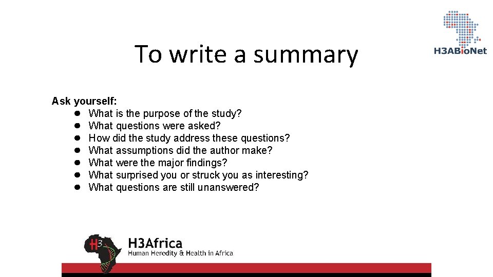 To write a summary Ask yourself: ● What is the purpose of the study?