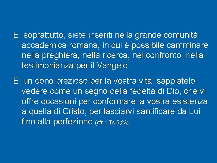 E, soprattutto, siete inseriti nella grande comunità accademica romana, in cui è possibile camminare