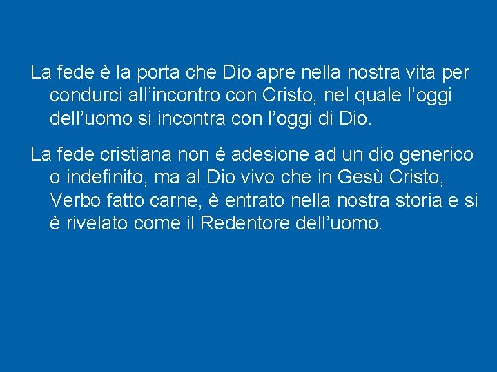 La fede è la porta che Dio apre nella nostra vita per condurci all’incontro