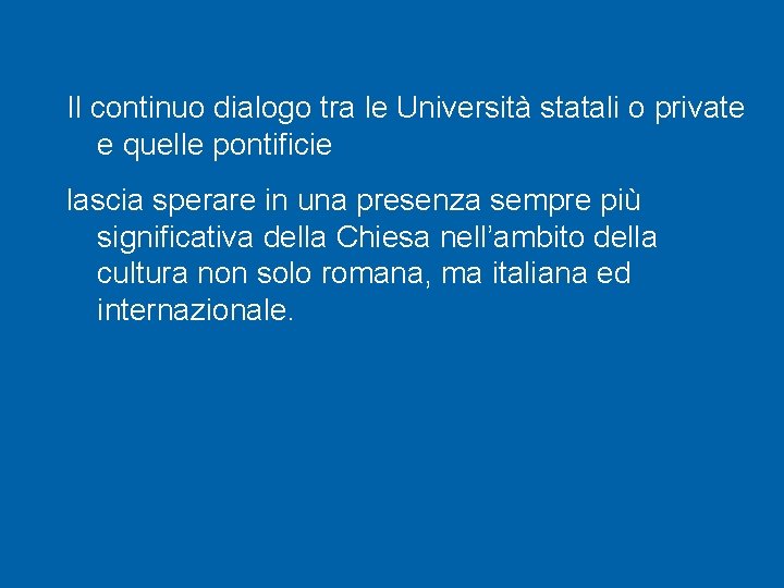 Il continuo dialogo tra le Università statali o private e quelle pontificie lascia sperare