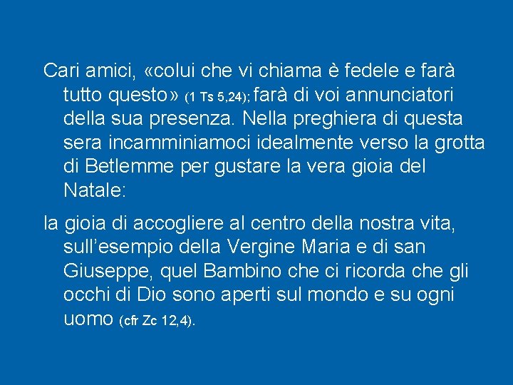 Cari amici, «colui che vi chiama è fedele e farà tutto questo» (1 Ts