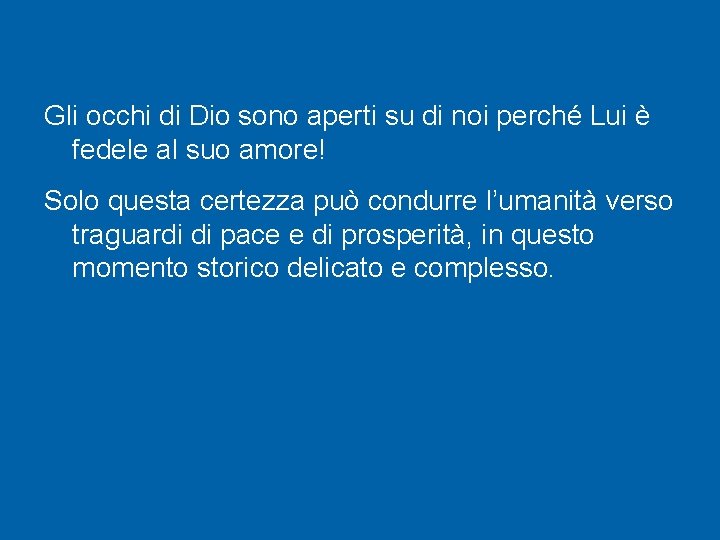 Gli occhi di Dio sono aperti su di noi perché Lui è fedele al