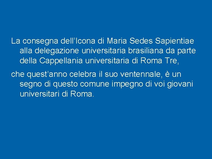 La consegna dell’Icona di Maria Sedes Sapientiae alla delegazione universitaria brasiliana da parte della