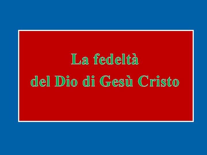 La fedeltà del Dio di Gesù Cristo 