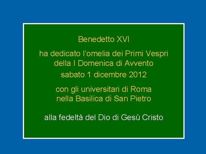 Benedetto XVI ha dedicato l’omelia dei Primi Vespri della I Domenica di Avvento sabato