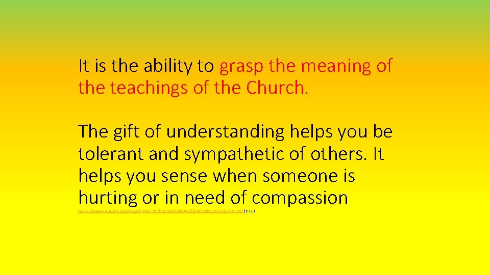 It is the ability to grasp the meaning of the teachings of the Church.