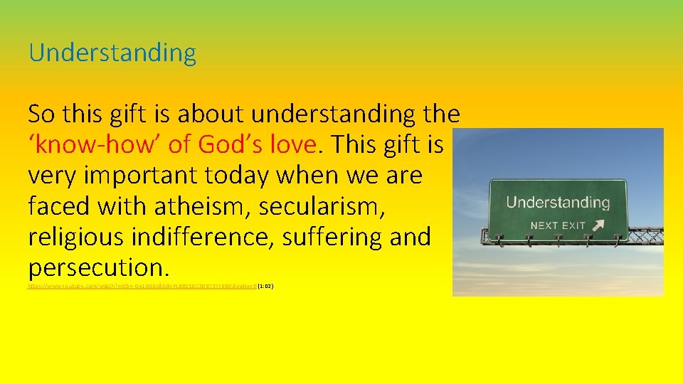 Understanding So this gift is about understanding the ‘know-how’ of God’s love. This gift