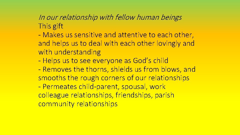 In our relationship with fellow human beings This gift - Makes us sensitive and