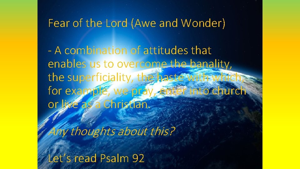 Fear of the Lord (Awe and Wonder) - A combination of attitudes that enables