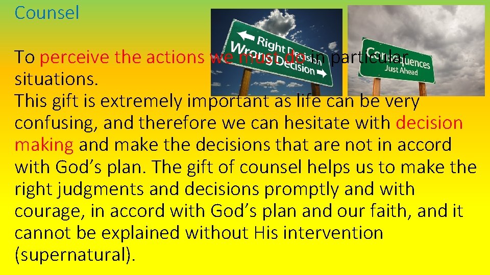 Counsel To perceive the actions we must do in particular situations. This gift is