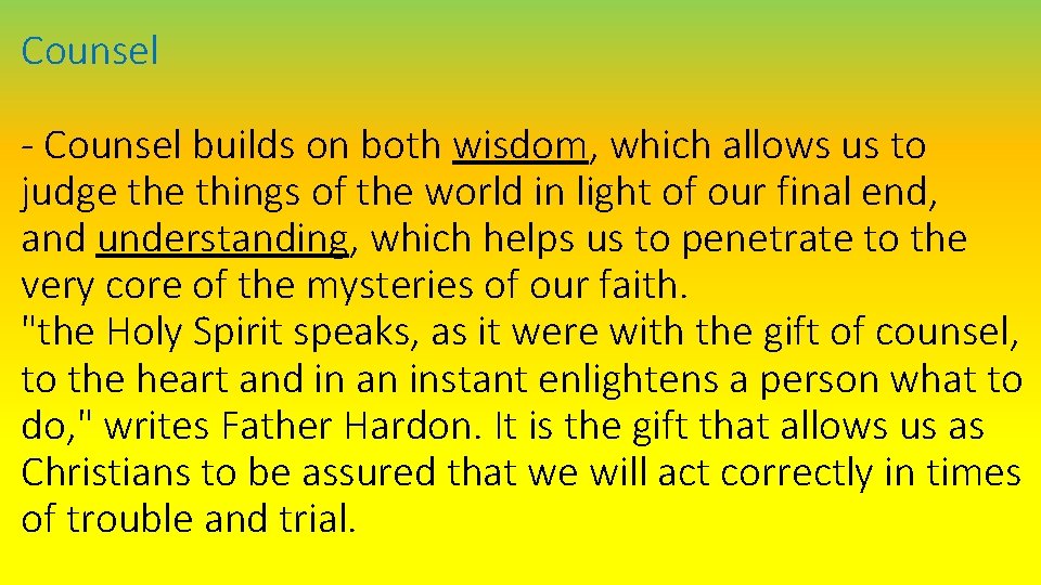 Counsel - Counsel builds on both wisdom, which allows us to judge things of