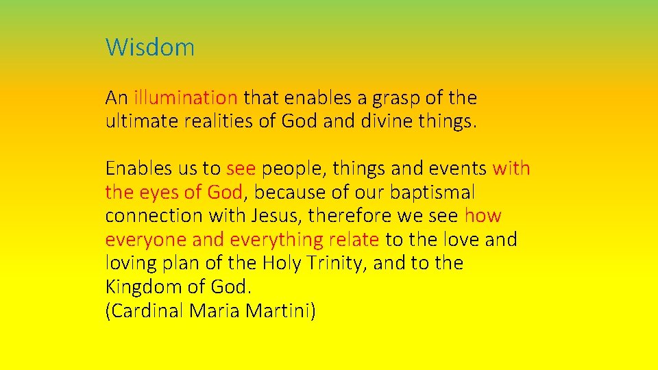 Wisdom An illumination that enables a grasp of the ultimate realities of God and