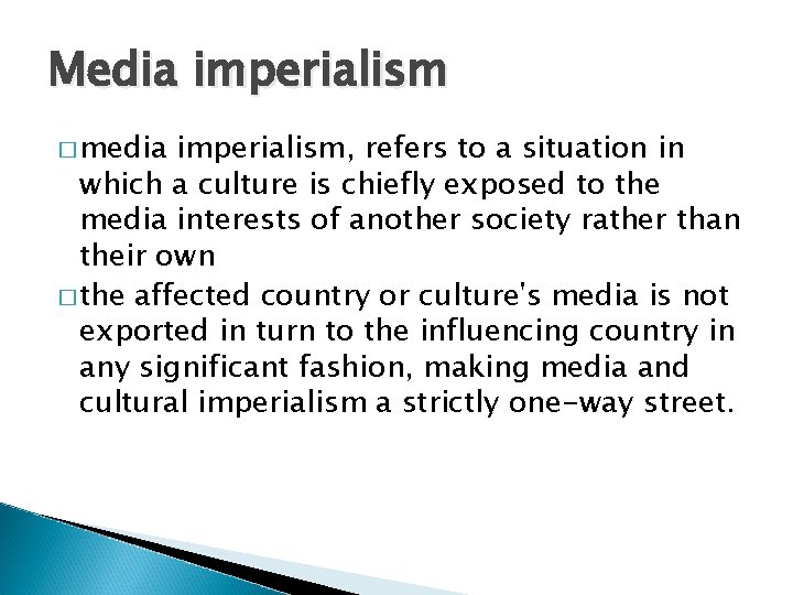 Media imperialism � media imperialism, refers to a situation in which a culture is