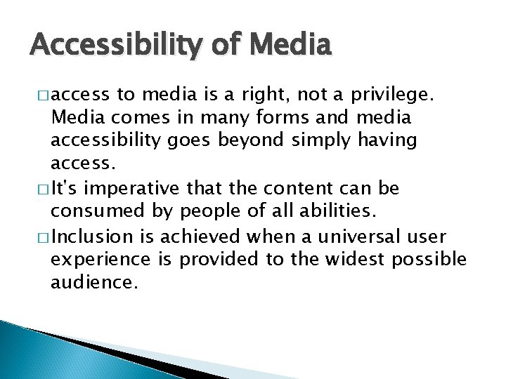 Accessibility of Media � access to media is a right, not a privilege. Media