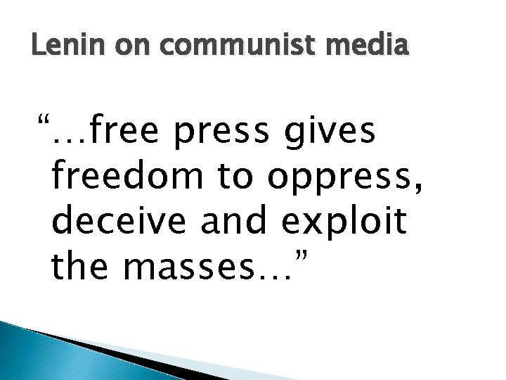 Lenin on communist media “…free press gives freedom to oppress, deceive and exploit the