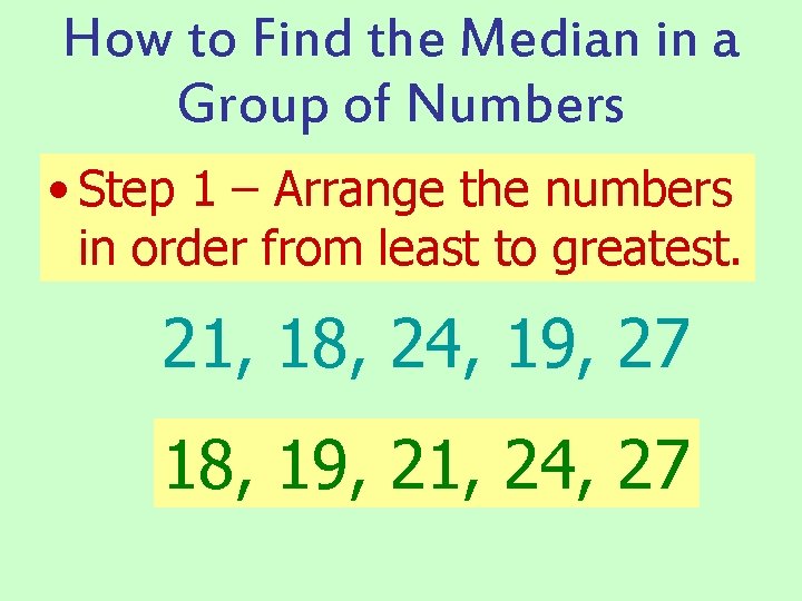 How to Find the Median in a Group of Numbers • Step 1 –