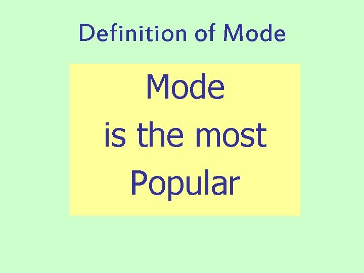 Definition of Mode is the most Popular 