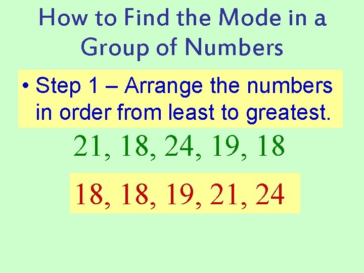 How to Find the Mode in a Group of Numbers • Step 1 –