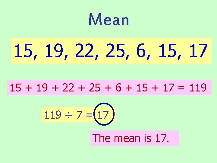 Mean 15, 19, 22, 25, 6, 15, 17 15 + 19 + 22 +