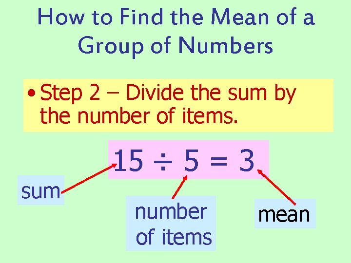 How to Find the Mean of a Group of Numbers • Step 2 –