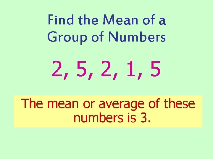 Find the Mean of a Group of Numbers 2, 5, 2, 1, 5 The