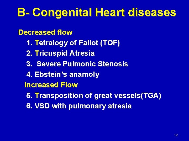 B- Congenital Heart diseases Decreased flow 1. Tetralogy of Fallot (TOF) 2. Tricuspid Atresia
