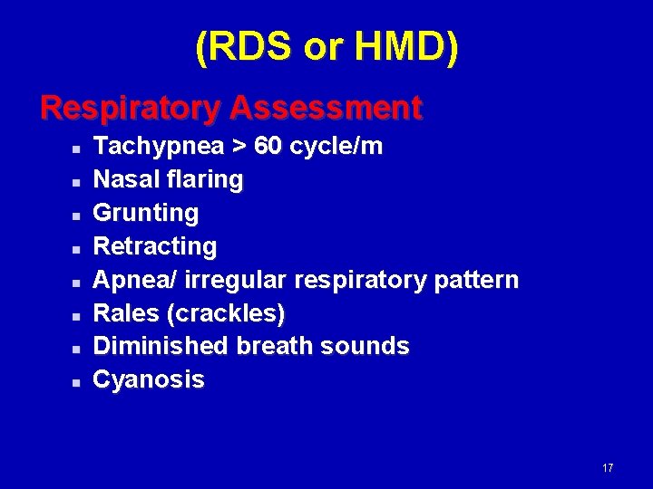 (RDS or HMD) Respiratory Assessment n n n n Tachypnea > 60 cycle/m Nasal