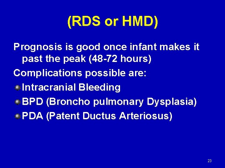 (RDS or HMD) Prognosis is good once infant makes it past the peak (48