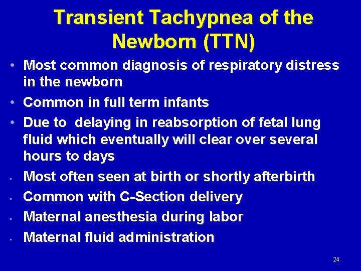 Transient Tachypnea of the Newborn (TTN) • Most common diagnosis of respiratory distress in