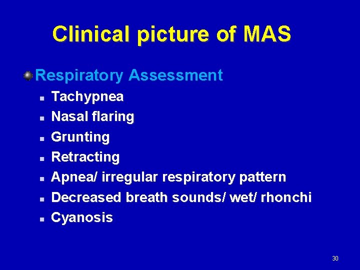Clinical picture of MAS Respiratory Assessment n n n n Tachypnea Nasal flaring Grunting
