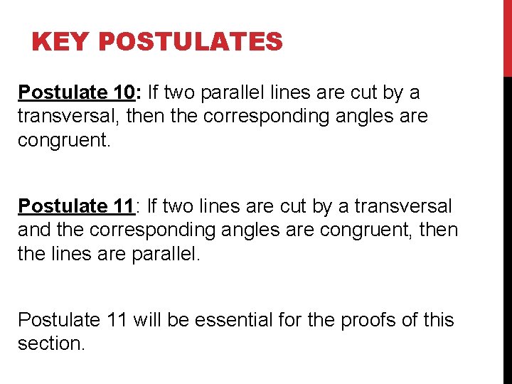 KEY POSTULATES Postulate 10: If two parallel lines are cut by a transversal, then