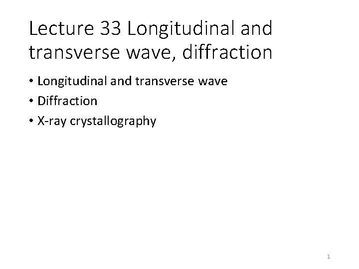 Lecture 33 Longitudinal and transverse wave, diffraction • Longitudinal and transverse wave • Diffraction