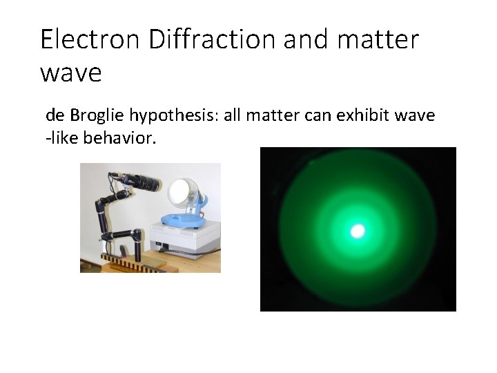 Electron Diffraction and matter wave de Broglie hypothesis: all matter can exhibit wave -like