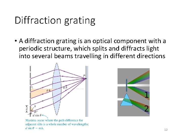 Diffraction grating • A diffraction grating is an optical component with a periodic structure,