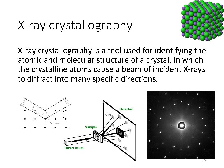 X-ray crystallography is a tool used for identifying the atomic and molecular structure of