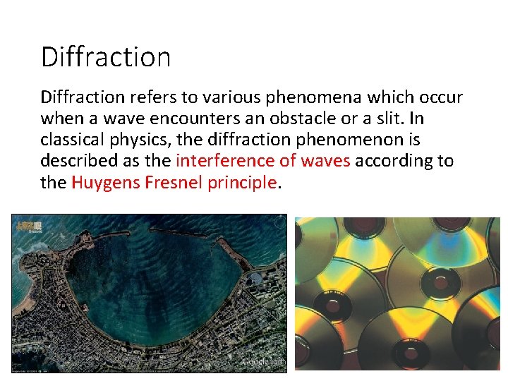 Diffraction refers to various phenomena which occur when a wave encounters an obstacle or