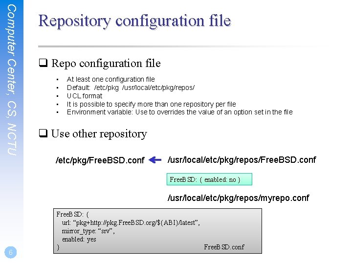 Computer Center, CS, NCTU Repository configuration file q Repo configuration file • • •