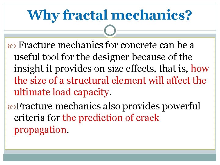 Why fractal mechanics? Fracture mechanics for concrete can be a useful tool for the