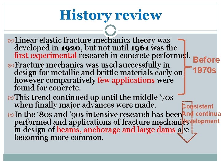 History review Linear elastic fracture mechanics theory was developed in 1920, but not until