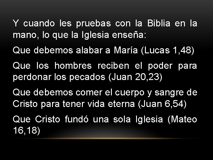 Y cuando les pruebas con la Biblia en la mano, lo que la Iglesia Y cuando les pruebas con la Biblia en la mano, lo que la Iglesia